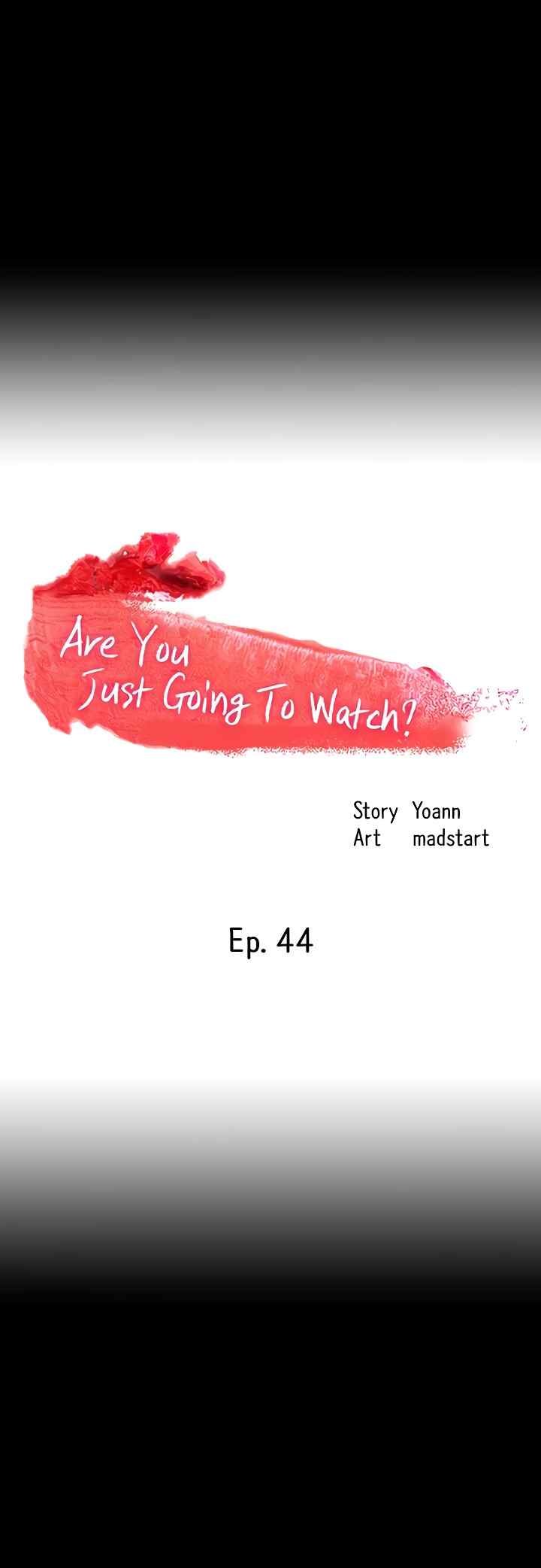 Are You Just Going To Watch - Chapter 44 5